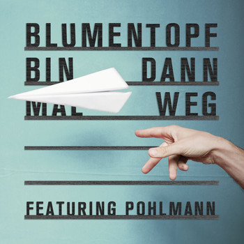 Blumentopf - Bin dann mal weg (feat. Pohlmann. [Explicit])