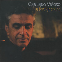 Caetano Veloso - A Foreign Sound