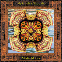 Cheb i Sabbah - MahaMaya - Shri Durga Remixed