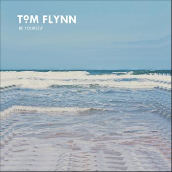 Tom Flynn - Be Yourself - Single