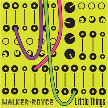 Walker & Royce - Little Things