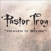 Pastor Troy - Heaven Iz Below