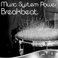 Music System Power - Breakbeat