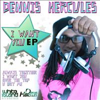 Dennis Hercules - I Want You