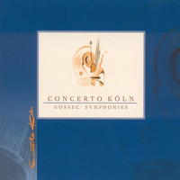 Concerto Koln - Gossec, F.-J.: Symphony, Op. 6, No. 3 / La Chasse / Mirza / Symphonie A 17 Parties