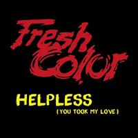 Fresh Color - Helpless (You Took My Love)