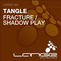 Tangle - Fracture / Shadow Play