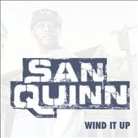 San Quinn - Wind It Up
