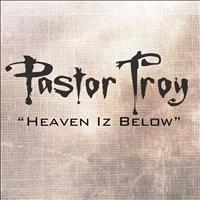 Pastor Troy - Heaven Iz Below - Clean