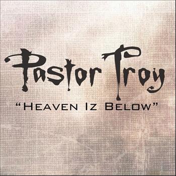 Pastor Troy - Heaven Iz Below - Clean