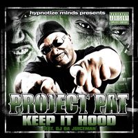 Project Pat - Keep It Hood (feat. OJ Da Juiceman) (Explicit Version)