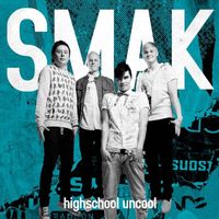 Smak - Highschool Uncool