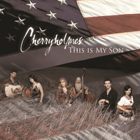 Cherryholmes - This Is My Son (Country Version)