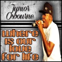 Junior Osbourne - Where Is Our Love for Life? - Single
