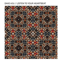 Dave Aju - Listen To Your Heartbeat