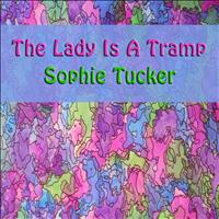 Sophie Tucker - The Lady Is A Tramp