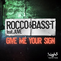 Rocco & Bass-T feat. Juve - Give Me Your Sign