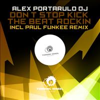 Alex Portarulo DJ - Don't Stop Kick the Beat Rockin