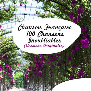 Various Artists - Chanson Française - 100 chansons inoubliables (Versions Originales)