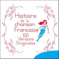 Various Artists - Histoire de la chanson francaise - 100 versions originales