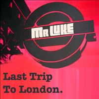 Mr Luke - Last Trip to London