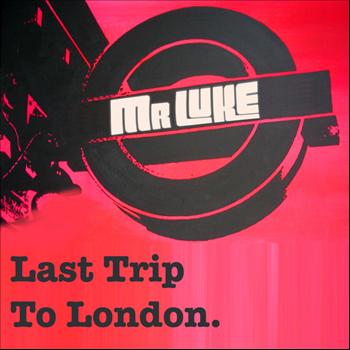 Mr Luke - Last Trip to London