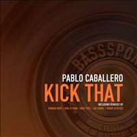 Pablo Caballero - Kick That