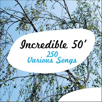 Various Artists - Incredible 50' - 250 Various Songs