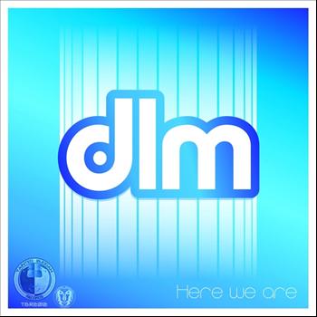 DLM - Here We Are