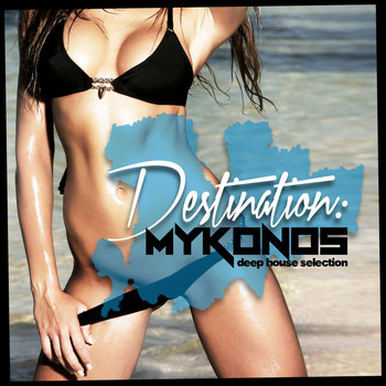 Various Artists - Destination: Mykonos (Deep House Selection)