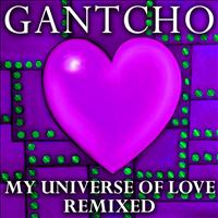 Gantcho - My Universe of Love Remixed