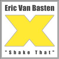 Eric Van Basten - Shake That