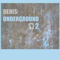 Denis Underground - 2
