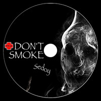 Sedoy - Don't Smoke