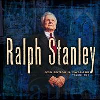 Ralph Stanley - Old Songs & Ballads - Vol. 2