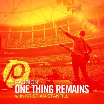 Passion, Kristian Stanfill - One Thing Remains