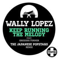Wally Lopez - Keep Running the Melody feat. Kreesha Turner [The Japanese PopStars Remix] (The Japanese PopStars Remix)