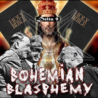 Delta 9 - Bohemian Blasphemy (feat. Thc420 & Jt Swift) (Explicit)