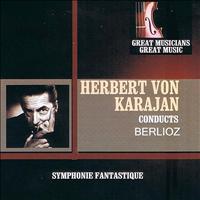 Herbert Von Karajan - Great Musicians, Great Music: Herbert von Karajan Performs Berlioz