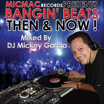Various Artists - Bangin' Beats "Then & Now" Volume 1 - Mixed by DJ Mickey Garcia