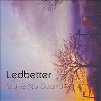 Ledbetter - Make No Sound