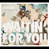 Fetsum - Waitin' For You (Radio Single)