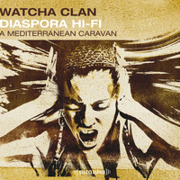 Watcha Clan - Diaspora Hi-Fi A Mediterranean Caravan
