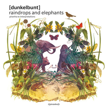 [dunkelbunt] - Raindrops And Elephants Piranha Re:Interpretations