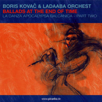 Boris Kovac & Ladaaba Orchest - Ballads at the End of Time
