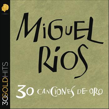 Miguel Rios - Miguel Rios 30 Canciones De Oro