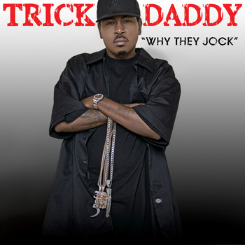 Trick Daddy - Why They Jock (Edited)