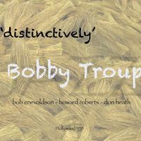 Bobby Troup - Distinctively