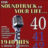 Various Artists - The Soundtrack to Your Life:1940 Hits