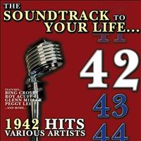 Various Artists - The Soundtrack to Your Life :1942 Hits